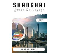 Guide de voyage de Shanghai 2025: Votre livre de poche ultime pour voyager dans tout Shanghai