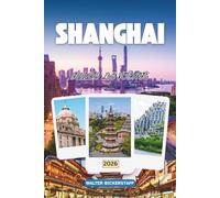 GUIDE DE VOYAGE DE SHANGHAI 2026: Lignes d'horizon au néon, ruelles cachées et sentiers de raviolis Découvrez la Chine à travers sa culture, sa cuisine, ses coins secrets et sa vie locale