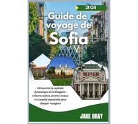 Guide de voyage de Sofia 2025-2026: Découvrez la capitale dynamique de la Bulgarie : trésors cachés, secrets locaux et conseils essentiels pour chaque voyageur