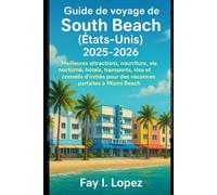 Guide de voyage de South Beach (États-Unis) 2025-2026: Meilleures attractions, nourriture, vie nocturne, hôtels, transports, visa et conseils d'initiés pour des vacances parfaites à Miami Beach