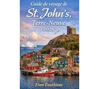 Guide de voyage de St. John's Terre-Neuve, 2026: Quoi à Voir, Oú à Manger, Oú à Rester & Comment pour découvrir la ville comme un local