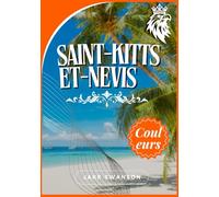 Guide de voyage de St. Kitts et Nevis 2025-2026: Avant de faire des conseils et des éléments essentiels intelligents pour explorer St. Kitts et Nevis