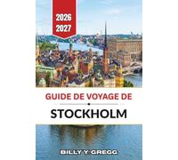 Guide de voyage de Stockholm 2026-2027: Rues de la vieille ville, îles de l'archipel et excursions d'une journée dans la capitale suédoise
