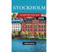 GUIDE DE VOYAGE DE STOCKHOLM 2026: Le compagnon de vacances ultime avec des secrets locaux, des principales attractions, de la cuisine nordique, des ... île et des conseils de voyage à petit budget