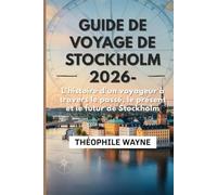 Guide de voyage de Stockholm 2026: L'histoire d'un voyageur à travers le passé, le présent et l'avenir de Stockholm