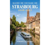 Guide de voyage de Strasbourg 2026-2027: Partez en randonnée sur la Grande Île, dégustez des rieslings locaux et explorez la Route des vins grâce à ... les cartes et les transports en commun.