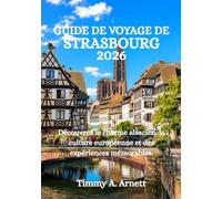 GUIDE DE VOYAGE DE STRASBOURG 2026: Découvrez le charme alsacien, la culture européenne et des expériences mémorables.