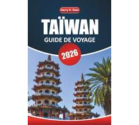 Guide de voyage de Taïwan 2026: Découvrez la culture locale, les principales attractions, la cuisine, les activités et les conseils de voyage essentiels pour un séjour inoubliable à Taïwan