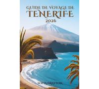 GUIDE DE VOYAGE DE TENERIFE 2026: Des hauts sommets aux baies tranquilles, le guide du voyageur
