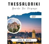 Guide de voyage de Thessaloniki 2025: Comprendre les coutumes locales et adopter l'hospitalité chaleureuse de Thessalonique