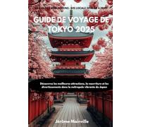GUIDE DE VOYAGE DE TOKYO 2025: Découvrez les meilleurs sites, la meilleure cuisine et les meilleurs divertissements de la métropole animée du Japon