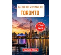 Guide de voyage de Toronto 2026-2027: Découvrez la plus grande ville du Canada à travers ses quartiers dynamiques, ses festivals culturels, ses ... et ses expériences locales authentiques