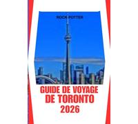 GUIDE DE VOYAGE DE TORONTO: Un voyage pratique à travers des sites emblématiques, des quartiers diversifiés, une culture culinaire et des trésors cachés de la région.