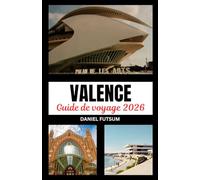 GUIDE DE VOYAGE DE VALENCE 2026: AU-DELÀ DE L'ORDINAIRE: UNE INCURSION IMMERSIVE DANS LA TAPISSERIE VIBRANTE DU PATRIMOINE, DE L'INNOVATION ET DE LA SÉRÉNITÉ CÔTIÈRE DE VALENCE