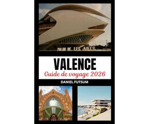 GUIDE DE VOYAGE DE VALENCE 2026: AU-DELÀ DE L'ORDINAIRE: UNE INCURSION IMMERSIVE DANS LA TAPISSERIE VIBRANTE DU PATRIMOINE, DE L'INNOVATION ET DE LA SÉRÉNITÉ CÔTIÈRE DE VALENCE