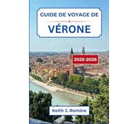 Guide de voyage de Vérone 2025-2026: Découvrez des rues anciennes, des monuments majestueux et l'esprit de la culture dans un lieu où chaque coin raconte une histoire