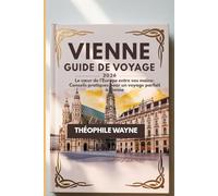 Guide de voyage de Vienne 2026: Le cœur de l'Europe entre vos mains - Conseils pratiques pour un voyage parfait à Vienne
