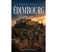 Guide de voyage d'Édimbourg 2026-2027: Châteaux, impasses et bars à whisky : un itinéraire local à travers la capitale écossaise