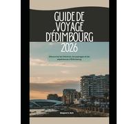 Guide de voyage d'Édimbourg 2026: Découvrez les histoires, les paysages et les expériences d'Édimbourg