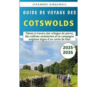 Guide De Voyage Des Cotswolds 2025-2026: Flânez à travers des villages de pierre, des collines ondulantes et la campagne anglaise digne d'un conte de fées