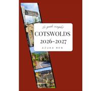 GUIDE DE VOYAGE DES COTSWOLDS 2026-2027: Honey-Stone et Rolling Hills : votre guide indispensable des Cotswolds.