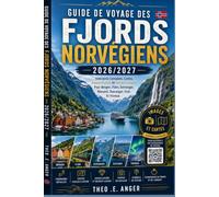 GUIDE DE VOYAGE DES FJORDS NORVÉGIENS 2026/2027: Itinéraires Complets, Cartes, Joyaux Cachés Et Secrets Locaux Pour Bergen, Flåm, Geiranger, Ålesund, Stavanger, Oslo Et Tromsø