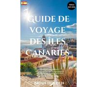 Guide de voyage des îles Canaries 2026: Votre guide complet pour explorer les rivages ensoleillés, les merveilles cachées et vivre des aventures à travers l'île du Printemps Éternel