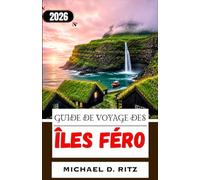 GUIDE DE VOYAGE DES ÎLES FÉRO 2026: Où randonner, se restaurer et séjourner dans un archipel préservé de l'Atlantique Nord.