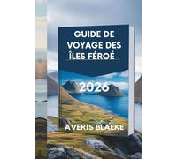 GUIDE DE VOYAGE DES ÎLES FÉROÉ 2026: Chef-d'œuvre de la nature : côtes escarpées et falaises majestueuses