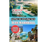 GUIDE DE VOYAGE DES ÎLES MARSHALL 2026/2027: Guide de voyage complet pour Majuro, l'atoll de Bikini et au-delà : attractions, itinéraires, culture ... hôtels et conseils pratiques pour 2026/2027