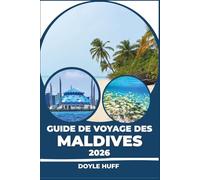 Guide de voyage des Maldives 2026: Découverte des îles, séjours sur pilotis, culture locale et exploration sous-marine, quel que soit votre budget.