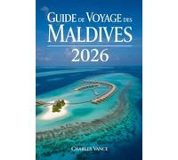 Guide de voyage des Maldives 2026: Explorez le paradis bleu : plages idylliques, culture insulaire, hôtels de rêve et aventures aquatiques inoubliables