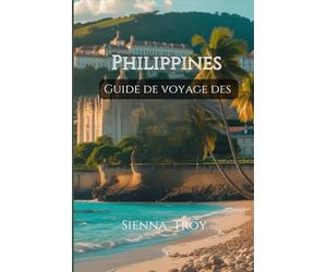 Guide de voyage des Philippines 2025-2026: Comment s'y rendre, que voir, où séjourner et tout le reste