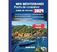 Guide de voyage des ports de croisière en Méditerranée 2024: Conseils essentiels pour un voyage inoubliable