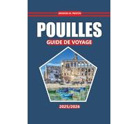 Guide de voyage des Pouilles 2025-2026: Découvrez des côtes pittoresques, des villes historiques, une cuisine locale et des attractions ... une expérience authentique du sud de l'Italie