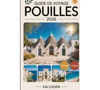 Guide de voyage des Pouilles 2026: Découvrez Alberobello, Lecce, Ostuni, Polignano a Mare, le parc national du Gargano, Castel del Monte, la cuisine ... principales attractions du talon de l'Italie