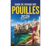 Guide de voyage des Pouilles 2026: Des trulli aux mers turquoise : tout ce que vous devez savoir
