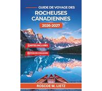 Guide de voyage des Rocheuses canadiennes 2026-2027: Planifiez Banff, le lac Moraine et Jasper avec des routes panoramiques, l’observation de la faune, les réservations de navettes et des itinéraires