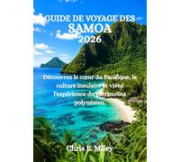 GUIDE DE VOYAGE DES SAMOA 2026: Découvrez le cœur du Pacifique, la culture insulaire et vivez l'expérience du patrimoine polynésien.