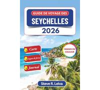 Guide de voyage des Seychelles 2026 (En couleur): Explorez des plages préservées, des récifs coralliens, la faune sauvage et la vie insulaire créole, ... itinéraires de ferry et des pages de journal