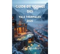 Guide de voyage des Vals thermales 2025: Découvrez le spa alpin secret de la Suisse, entre traditions villageoises et aventures dans les Alpes