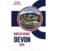 GUIDE DE VOYAGE DEVON 2026: Un lieu façonné par le travail et le climat