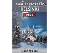 GUIDE DE VOYAGE D'HELSINKI 2026: Comprendre une capitale du Nord à travers sa structure, son calme et ses variations saisonnières