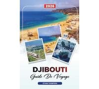 GUIDE DE VOYAGE DJIBOUTI 2026: Lac Assal, requins-baleines, plages, randonnées sur les volcans, paysages désertiques et aventures culturelles