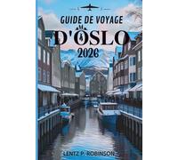 GUIDE DE VOYAGE D'OSLO 2026: Découvrez le riche patrimoine et la nature époustouflante de la capitale norvégienne