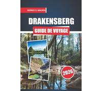 Guide de voyage Drakensberg 2026: Explorer des sentiers de montagne, des sites historiques, des parcs fauniques, la culture locale et la planification pratique des voyages