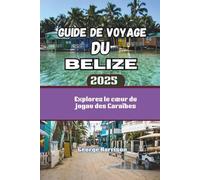 Guide de voyage du Belize 2025: Explorez le cœur du joyau des Caraïbes