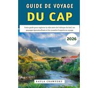 Guide De Voyage Du Cap 2026: Votre guide pour explorer la ville mère de l'Afrique du Sud, ses paysages époustouflants et les conseils d'experts en voyage