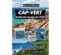 Guide de voyage du Cap-Vert 2025: Les îles cachées d'Afrique, une culture riche, des plages immaculées, des aventures palpitantes et des expériences locales inoubliables