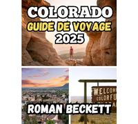 Guide de voyage du Colorado 2025: Routes panoramiques, aventures en plein air, trésors cachés et conseils locaux pour chaque voyageur